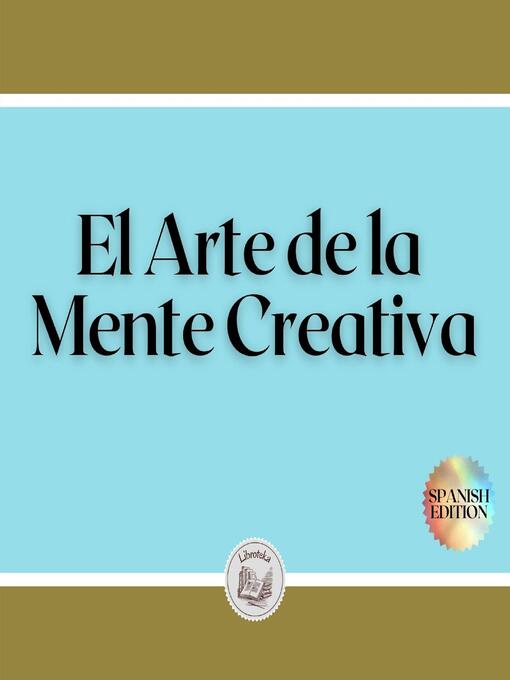 Title details for El Arte de la Mente Creativa by LIBROTEKA - Available